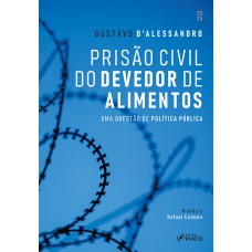 Prisão Civil do Devedor de Alimentos - Uma Questão de Política Pública - 1ª Ed - 2025 Prisão Civil do Devedor de Alimentos - Uma Questão de Política Pública - 1ª Ed - 2025
