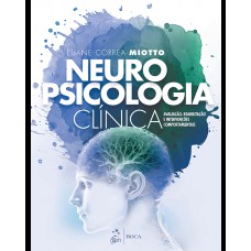 Neuropsicologia Clínica: Reabilitação e Intervenções Comportamentais