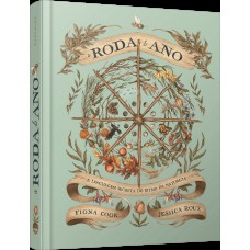 A Roda do Ano: A Linguagem Secreta do Ritmo da Natureza A Roda do Ano: A Linguagem Secreta do Ritmo da Natureza