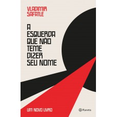 A esquerda que não teme dizer seu nome A esquerda que não teme dizer seu nome
