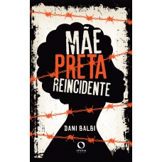 Mãe, preta, reincidente Mãe, preta, reincidente