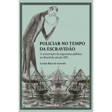 Policiar no tempo da escravidão: