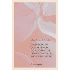 Aspecto da Competência do Acordo de Leniência da Lei Anticorrupção, O