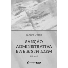 Sanção Administrativa e Ne Bis In Idem - Volume 1 - 2022
