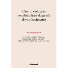 UMA ABORDAGEM INTERDISCIPLINAR DA GESTÃO DO CONHECIMENTO