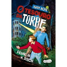 Hardy Boys: O tesouro da torre – Primeiro volume do clássico infantojuvenil de mistério protagonizado pelos célebres irmãos detetives Frank e Joe Hardy