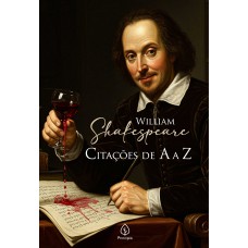 William Shakespeare: Citações de A a Z William Shakespeare: Citações de A a Z