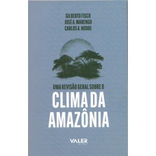 Reflexões Amazônicas - Uma revisão geral sobre o Clima da Amazônia