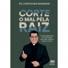 Corte o mal pela raiz Corte o mal pela raiz