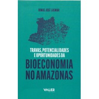 Reflexões Amazônicas - Travas, Potencialidades e Oportunidades da Bioeconomia no Amazonas Reflexões Amazônicas - Travas, Potencialidades e Oportunidades da Bioeconomia no Amazonas