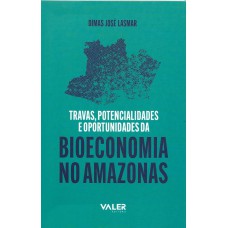 Reflexões Amazônicas - Travas, Potencialidades e Oportunidades da Bioeconomia no Amazonas