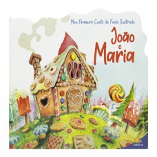Meu Primeiro Conto de Fada Ilustrado: João e Maria