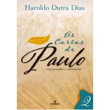 As Cartas de Paulo: Interpretadas e Comentadas As Cartas de Paulo: Interpretadas e Comentadas