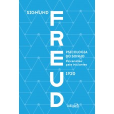 Psicologia do sonho: psicanálise para iniciantes - Freud