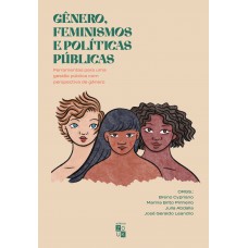Gênero, feminismos e políticas públicas Gênero, feminismos e políticas públicas
