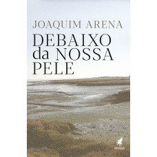 Debaixo da nossa pele Debaixo da nossa pele