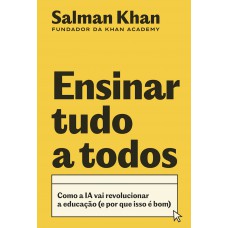 Ensinar tudo a todos: Como a IA vai revolucionar a educação (e por que isso é bom)