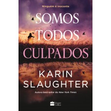 Somos todos culpados – Um thriller da autora best-seller Karin Slaughter (série North Falls) Somos todos culpados – Um thriller da autora best-seller Karin Slaughter (série North Falls)