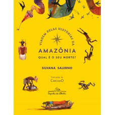 Viagem pelas histórias da Amazônia: Qual é o seu Norte? (Nova edição) Viagem pelas histórias da Amazônia: Qual é o seu Norte? (Nova edição)