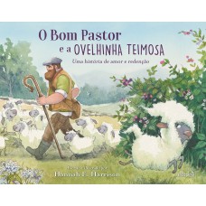 O Bom Pastor e a Ovelhinha Teimosa - Livro infantil sobre amor e redenção