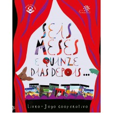 Seis meses e quinze dias depois…