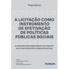 A licitação como instrumento de efetivação de políticas públicas sociais A licitação como instrumento de efetivação de políticas públicas sociais
