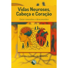 Vidas neuroses, cabeça e coração:Entre conexões e desconexões Vidas neuroses, cabeça e coração:Entre conexões e desconexões
