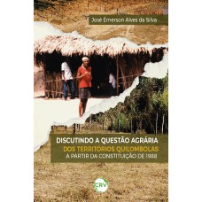 Discutindo a questão agrária dos territórios quilombolas a partir da constituição de 1988