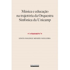 MÚSICA E EDUCAÇÃO NA TRAJETÓRIA DA ORQUESTRA SINFÔNICA DA UNICAMP