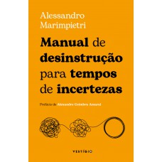 Manual de desinstrução para tempos de incertezas