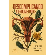 Descomplicando a endometriose Descomplicando a endometriose