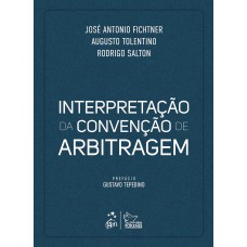 Interpretação da Convenção de Arbitragem - 1ª Edição 2025
