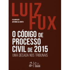 O Código de Processo Civil de 2015: uma década nos tribunais - 1ª Edição 2025