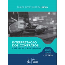 Col. Dir. Privado - Interpretação Dos Contratos: Silêncio No Ambiente Negocial - 1ª Edição 2025