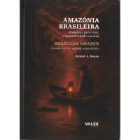 Amazônia brasileira: Preservar para viver, responsabilidade mundial Amazônia brasileira: Preservar para viver, responsabilidade mundial