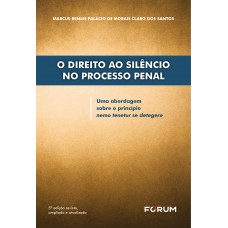 O direito ao silêncio no processo penal O direito ao silêncio no processo penal