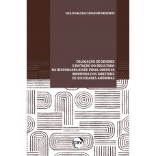 Delegação de deveres e evitação do resultado na responsabilidade penal omissiva imprópria dos diretores de sociedades anônimas