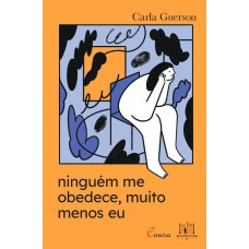 Ninguém me obedece, muito menos eu