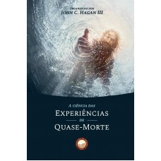 A Ciência das Experiências de Quase-Morte A Ciência das Experiências de Quase-Morte