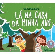 Lá na casa da minha avó Lá na casa da minha avó