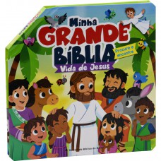 Minha Grande Bíblia - Vida de Jesus Minha Grande Bíblia - Vida de Jesus