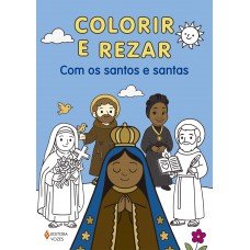 Colorir e rezar - Com os santos e santas