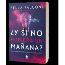 ¿Y si no hubiera un manana?