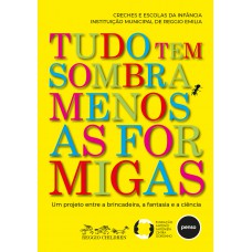 Tudo Tem Sombra, Menos as Formigas Tudo Tem Sombra, Menos as Formigas