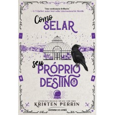 Como selar o seu próprio destino Como selar o seu próprio destino