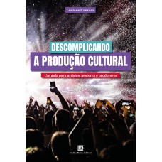 Descomplicando a Produção Cultural