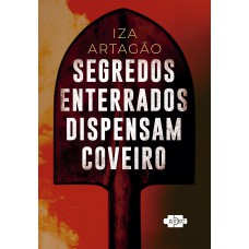 Segredos Enterrados Dispensam Coveiro