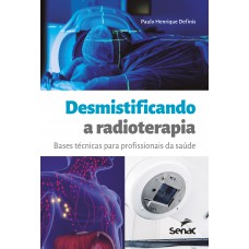 Desmistificando a radioterapia Desmistificando a radioterapia