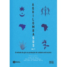 AquilombaSUS: o método da gira na produção de cuidado antirracista, volume 1