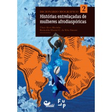 Dicionário biográfico Histórias entrelaçadas de mulheres afrodiaspóricas Vol. 2 Dicionário biográfico Histórias entrelaçadas de mulheres afrodiaspóricas Vol. 2